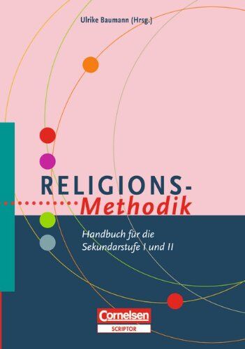 Baumann, Dr. Ulrike - Fachmethodik: Religions-Methodik: Handbuch für die Sekundarstufe I und II: Handbuch für die Sekundarstufe 1 und 2 - Preis vom 13.10.2026 19:28:25 h