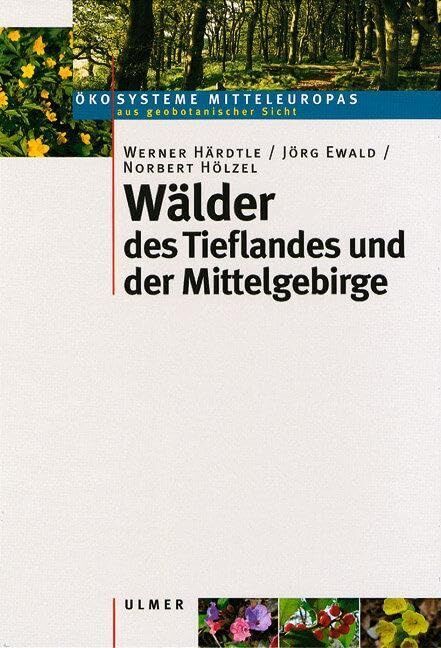 Jörg Ewald | Norbert Hölzel | Werner Härdtle - Wälder des Tieflandes und der Mittelgebirge - Preis vom 14.10.2026 23:07:16 h