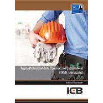 Tarjeta Profesional de la Construcción Sector Metal (TPM) : electricidad, Taschenbuch von Icb, Interconsulting Bureau, S.L. (ICB Editores),
