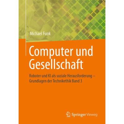 Computer und Gesellschaft, Taschenbuch von Michael Funk, Springer Fachmedien Wiesbaden GmbH, 978-3-658-39019-8