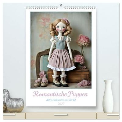 Romantische Puppen (hochwertiger Premium Wandkalender 2027 DIN A2 hoch), Kunstdruck in Hochglanz