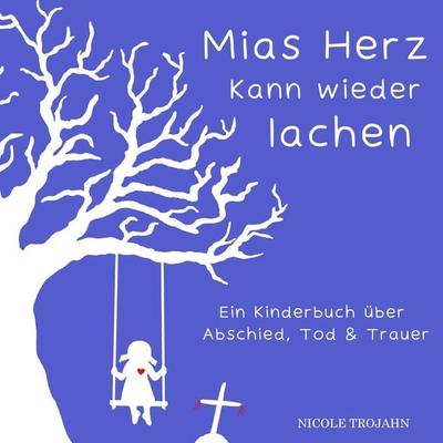 Mias Herz kann wieder lachen - Nicole Trojahn, Audio, 4099995934021