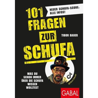 101 Fragen zur SCHUFA, Taschenbuch von Tibor Bauer, Gabal