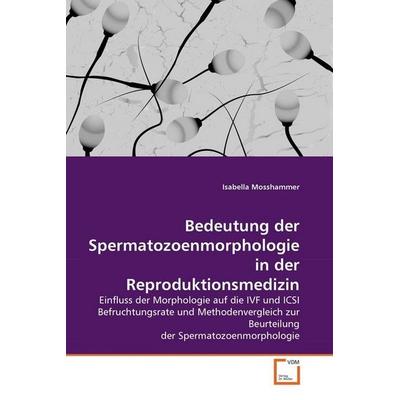 Mosshammer, I: Bedeutung der Spermatozoenmorphologie in der, Taschenbuch von Isabella Mosshammer, VDM, 978-3-639-29037-0