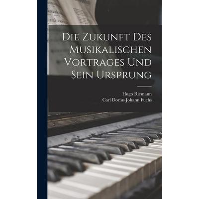 Die Zukunft des Musikalischen Vortrages und Sein Ursprung -