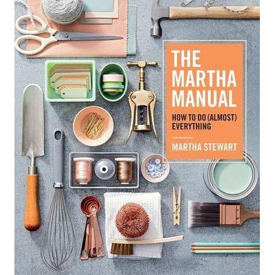 The Martha Manual, Gebundene Ausgabe von Martha Stewart Living Magazine, Houghton Mifflin Company, 978-1-328-92732-3