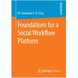 Foundations for a Social Workflow Platform, Fachbücher von M. Sebastian E. K. Görg