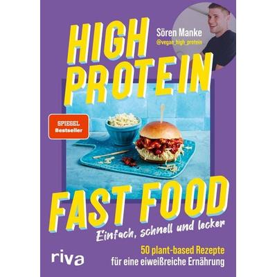 High Protein Fast Food, Taschenbuch von Sören Manke,@vegan_high_protein, Riva, 978-3-7423-2872-4