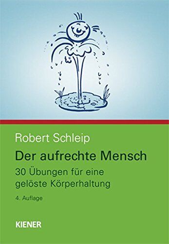 Robert Schleip - Der aufrechte Mensch: 30 Übungen für eine gelöste Körperhaltung - Preis vom 30.09.2026 09:01:18 h
