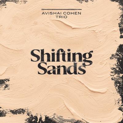 Shifting Sands - Avishai Cohen Trio, CD