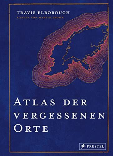 Travis Elborough - Atlas der vergessenen Orte: Lost Places - Eine Reise zu geheimnisvollen Plätzen rund um die Welt - Preis vom 16.10.2026 11:41:07 h