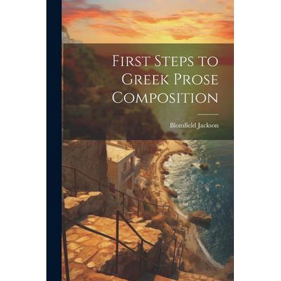 First Steps to Greek Prose Composition, Taschenbuch von Blomfield Jackson, Creative Media Partners, LLC, 978-1-02-199195-9
