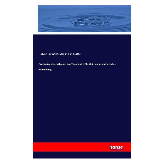 Hansebooks Grundzüge einer allgemeinen Theorie der Oberflächen in synthetischer Behandlung (Deutsch, Softcover, Ludwig Cremona, Maximilian Curtze) (55825586)