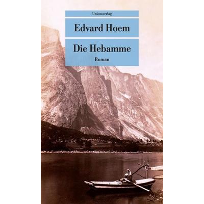 Die Hebamme, Taschenbuch von Edvard Hoem, Unionsverlag, 978-3-293-20972-5