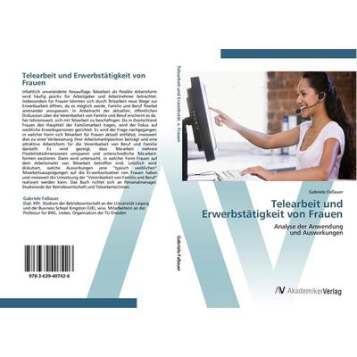 Telearbeit und Erwerbstätigkeit von Frauen, Taschenbuch von Gabriele Fassauer, AV Akademikerverlag, 978-3-639-40742-6