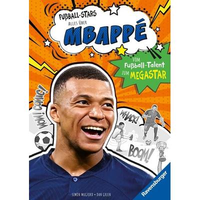 Fußball-Stars - Alles über Mbappé. Vom Fußball-Talent zum Megastar, Gebundene Ausgabe von Simon Mugford, Ravensburger Verlag GmbH, 978-3-473-46349-7