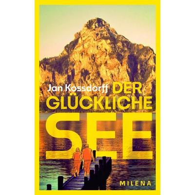 Der glückliche See, Gebundene Ausgabe von Jan Kossdorff, Milena, 978-3-903460-36-2
