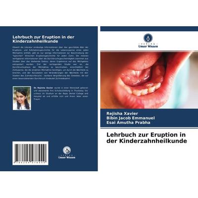 Lehrbuch zur Eruption in der Kinderzahnheilkunde, Taschenbuch von Rejisha Xavier,Bibin Jacob Emmanuel,Esai Amutha Prabha, Verlag Unser Wissen,