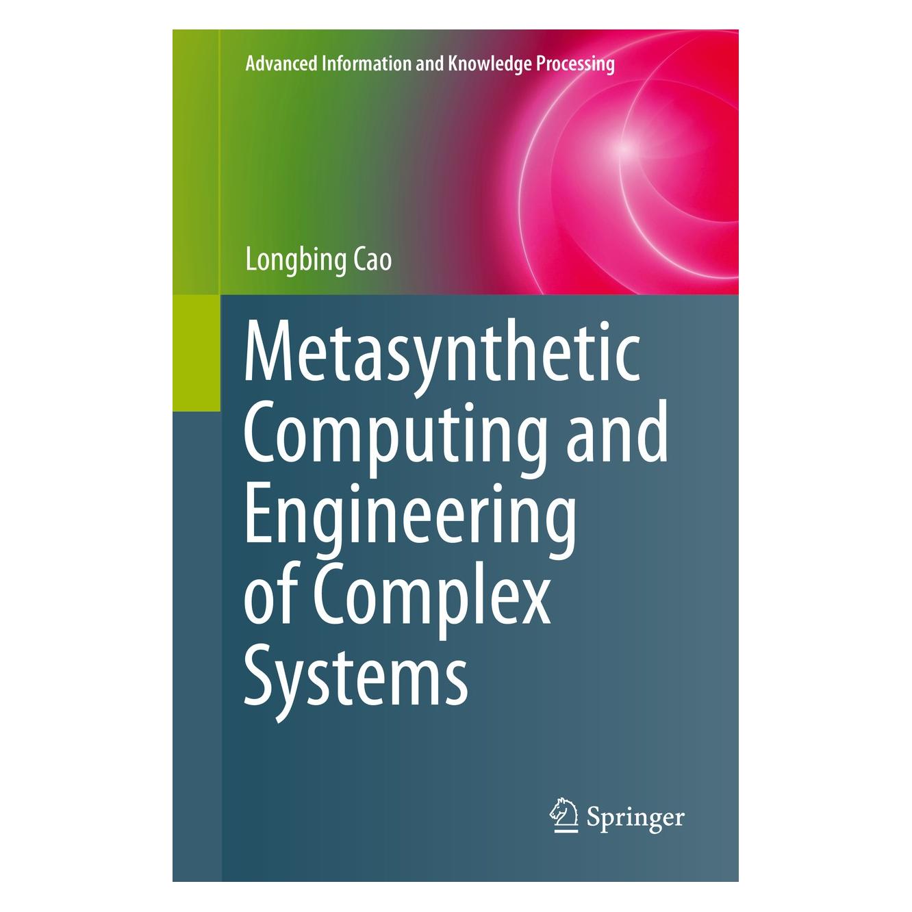 Springer Metasynthetic Computing and Engineering of Complex Systems (Englisch, Hardcover, Longbing Cao) (9781447165507)