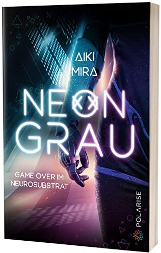 Aiki Mira - Neongrau: Game over im Neurosubstrat - Preis vom 17.10.2026 19:25:27 h