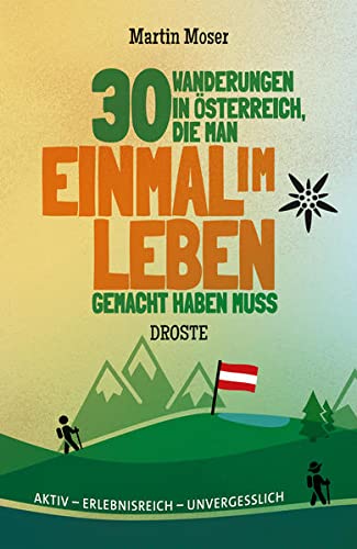 Martin Moser - 30 Wanderungen in Österreich, die man einmal im Leben gemacht haben muss: Aktiv - erlebnisreich - unvergesslich - Preis vom 09.10.2026 07:28:09 h