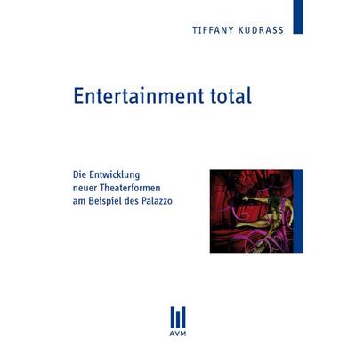 Entertainment total, Taschenbuch von Tiffany Kudrass, Akademische Verlagsgemeinschaft München, 978-3-86306-749-6