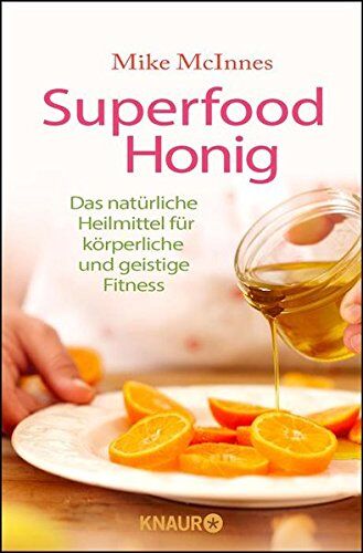 Mike Mcinnes - Superfood Honig: Das natürliche Heilmittel für körperliche und geistige Fitness - Preis vom 09.10.2026 07:28:09 h