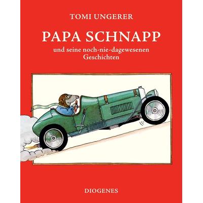 Papa Schnapp und seine noch-nie-dagewesenen Geschichten, Gebundene Ausgabe von Tomi Ungerer, Diogenes Verlag AG, 978-3-257-00633-9