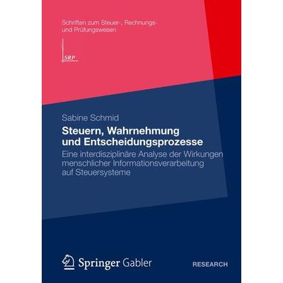 Steuern, Wahrnehmung und Entscheidungsprozesse, Taschenbuch von Sabine Schmid, Betriebswirtschaftlicher Verlag Gabler, 978-3-8349-3973-9