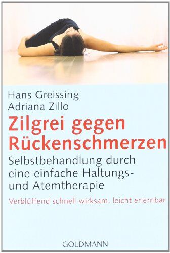 Hans Greissing - Zilgrei gegen Rückenschmerzen: Selbstbehandlung durch eine einfache Haltungs- und Atemtherapie - Verblüffend schnell wirksam, leicht erlernbar - Preis vom 30.09.2026 09:01:18 h