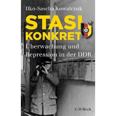 Stasi konkret, Taschenbuch von Ilko-Sascha Kowalczuk, C.H. Beck, 978-3-406-81927-8