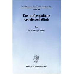 Das aufgespaltene Arbeitsverhältnis., Fachbücher von Christoph Weber