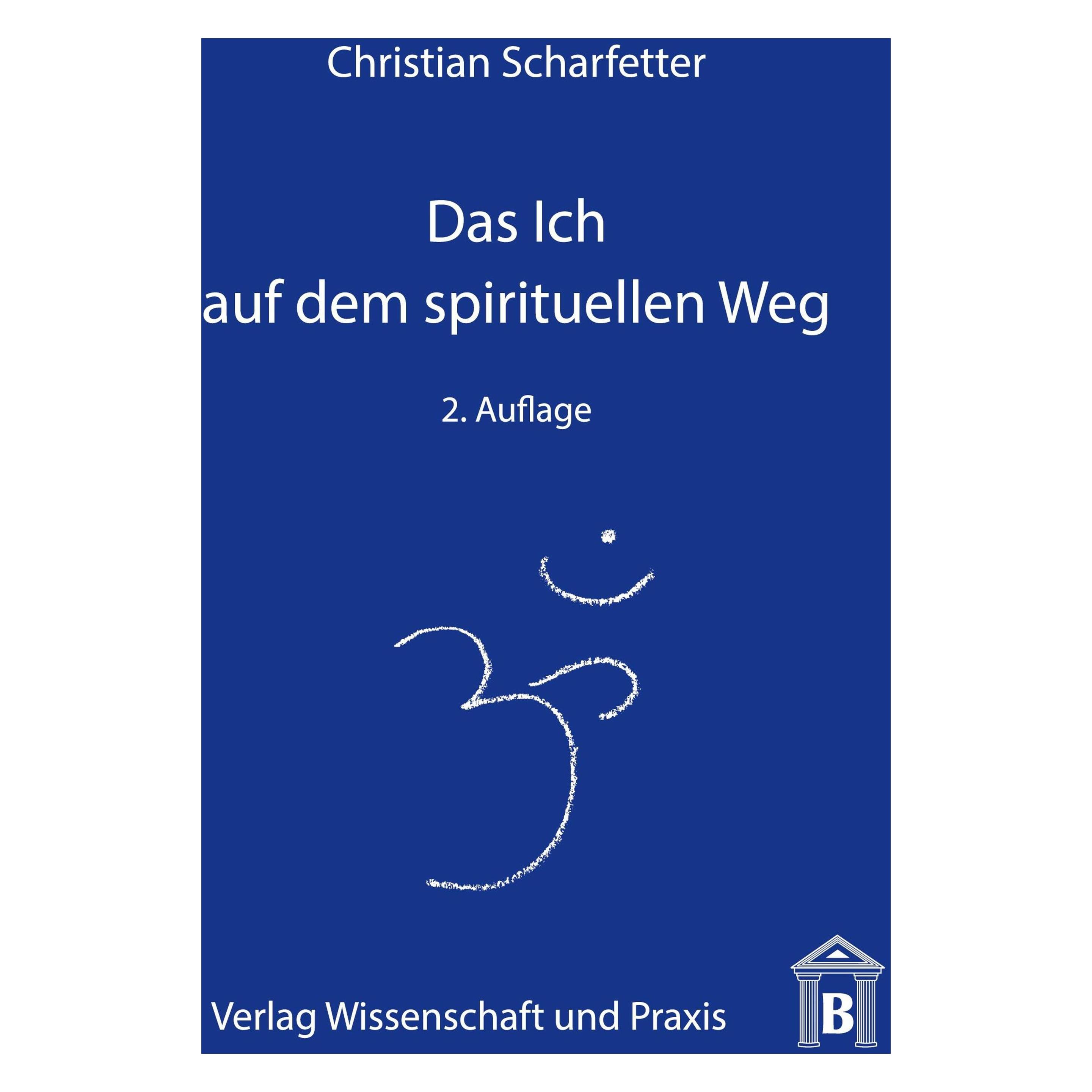 Wissenschaft & Praxis Das Ich auf dem spirituellen Weg (Deutsch, Softcover, Christian Scharfetter) (7381166)