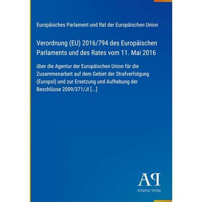 Verordnung (EU) 2016/794 des Europäischen Parlaments und des Rates vom 11. Mai 2016, Gebundene Ausgabe von Europäisches Parlament und Rat der
