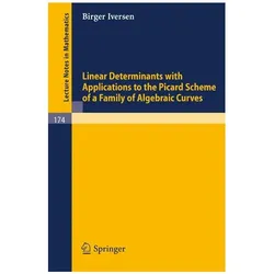 Linear Determinants with Applications to the Picard Scheme of a Family of Algebraic Curves, Fachbücher von Birger Iversen