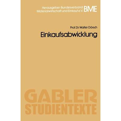 Einkaufsabwicklung, Taschenbuch von Walter Dörsch, Betriebswirtschaftlicher Verlag Gabler, 978-3-409-01737-4