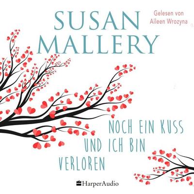 Noch ein Kuss und ich bin verloren (ungekürzt) - Susan Mallery, Audio, 9783365008812