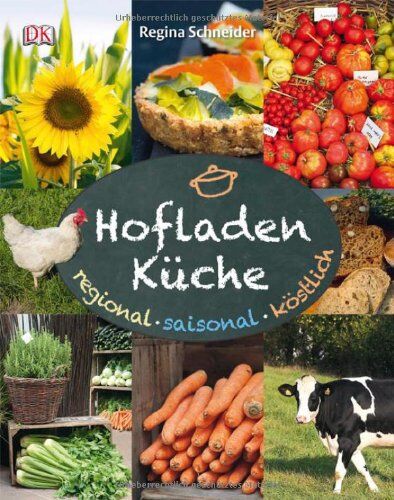Regina Schneider - Hofladenküche: Regional - saisonal - köstlich - Preis vom 19.10.2026 19:33:35 h