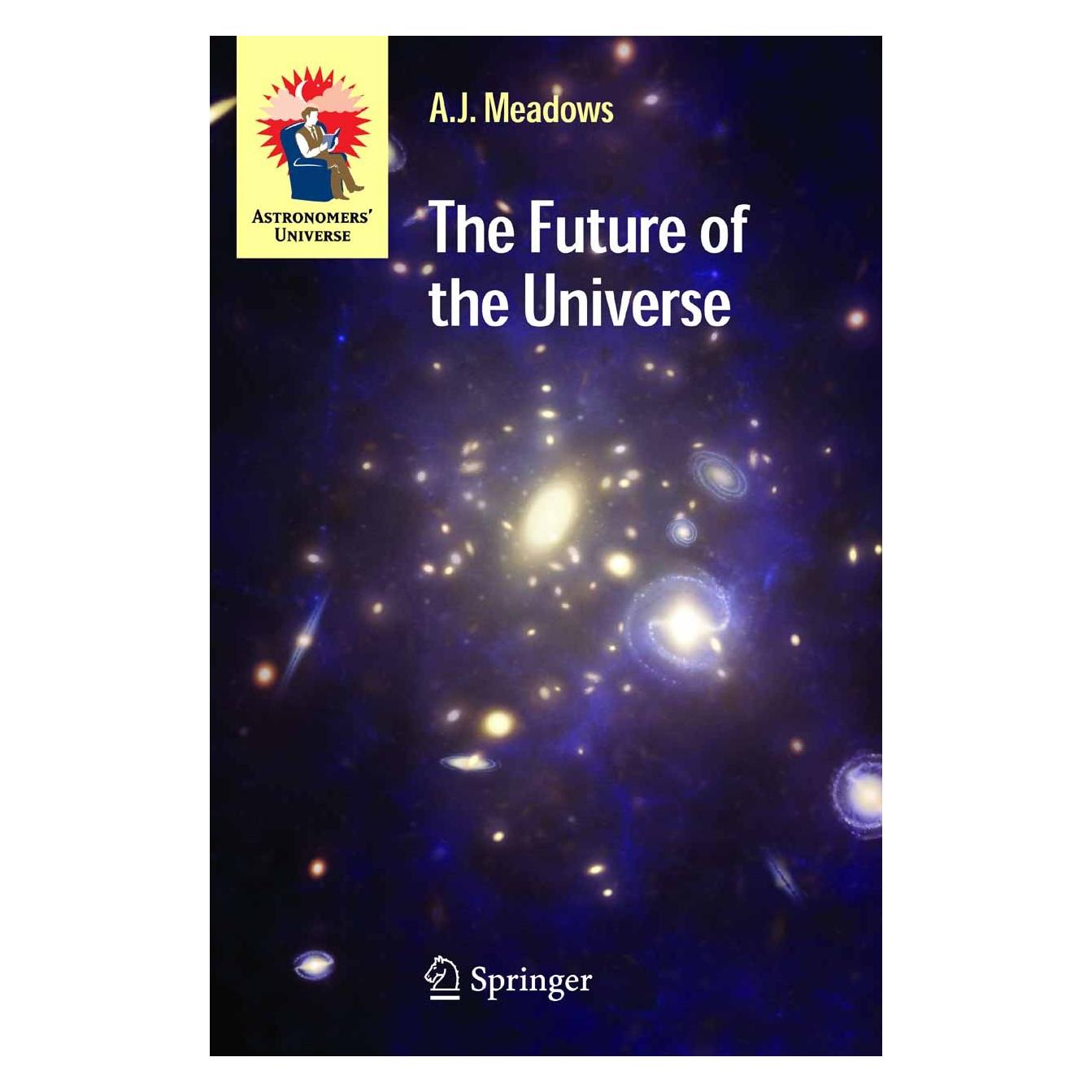 Springer The Future of the Universe (Englisch, Hardcover, A J Meadows, A.J. Meadows, Jack Meadows) (9781852339463)