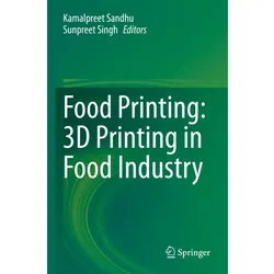 Food Printing: 3D Printing in Food Industry, Fachbücher von Kamalpreet Sandhu, Sunpreet Singh