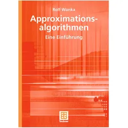 Approximationsalgorithmen, Fachbücher von Rolf Wanka