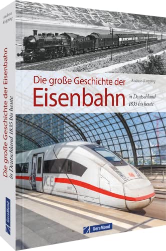 Andreas Knipping - Die große Geschichte der Eisenbahn in Deutschland: 1835 bis heute - Preis vom 30.09.2026 22:30:23 h