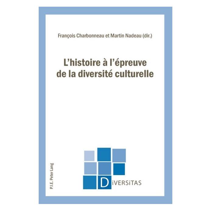 Peter Lang L'histoire à l'épreuve de la diversité culturelle (Französisch, Softcover, François Charbonneau, Martin Nadeau) (56023495)
