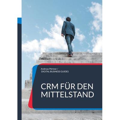 CRM für den Mittelstand, Taschenbuch von Andreas Pörtner, BoD – Books on Demand, 978-3-7693-1219-5