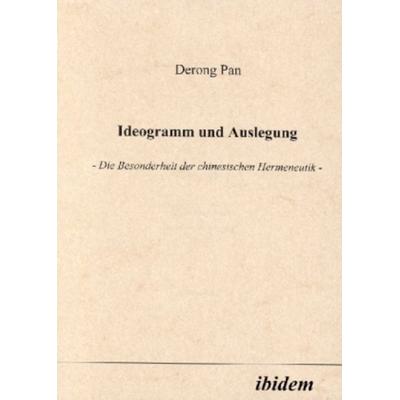 Ideogramm und Auslegung, Taschenbuch von Derong Pan, Ibidem, 978-3-932602-67-2