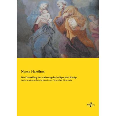 Die Darstellung der Anbetung der heiligen drei Könige, Taschenbuch von Neena Hamilton, BoD - Books on Demand, 978-3-95610-695-8