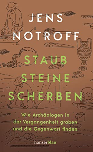 Jens Notroff - Staub, Steine, Scherben: Wie Archäologen in der Vergangenheit graben und die Gegenwart finden - Preis vom 12.10.2026 11:37:12 h