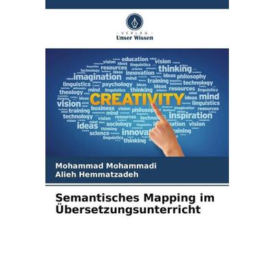 Semantisches Mapping im Übersetzungsunterricht, Taschenbuch von Mohammad Mohammadi,Alieh Hemmatzadeh, Verlag Unser Wissen, 978-620-6-51272-1