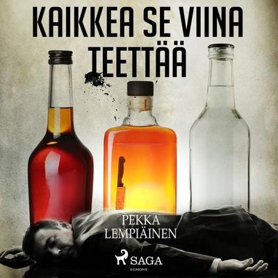 Kaikkea se viina teettää - Pekka Lempiäinen, Audio, 9788728030264