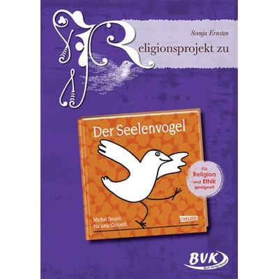 Religionsprojekt zu Der Seelenvogel, Geheftet von Svenja Ernsten, BVK Buch Verlag Kempen GmbH, 978-3-86740-659-8